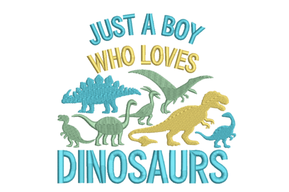 Review: Just a Boy Who Loves Dinosaurs Embroidery Design